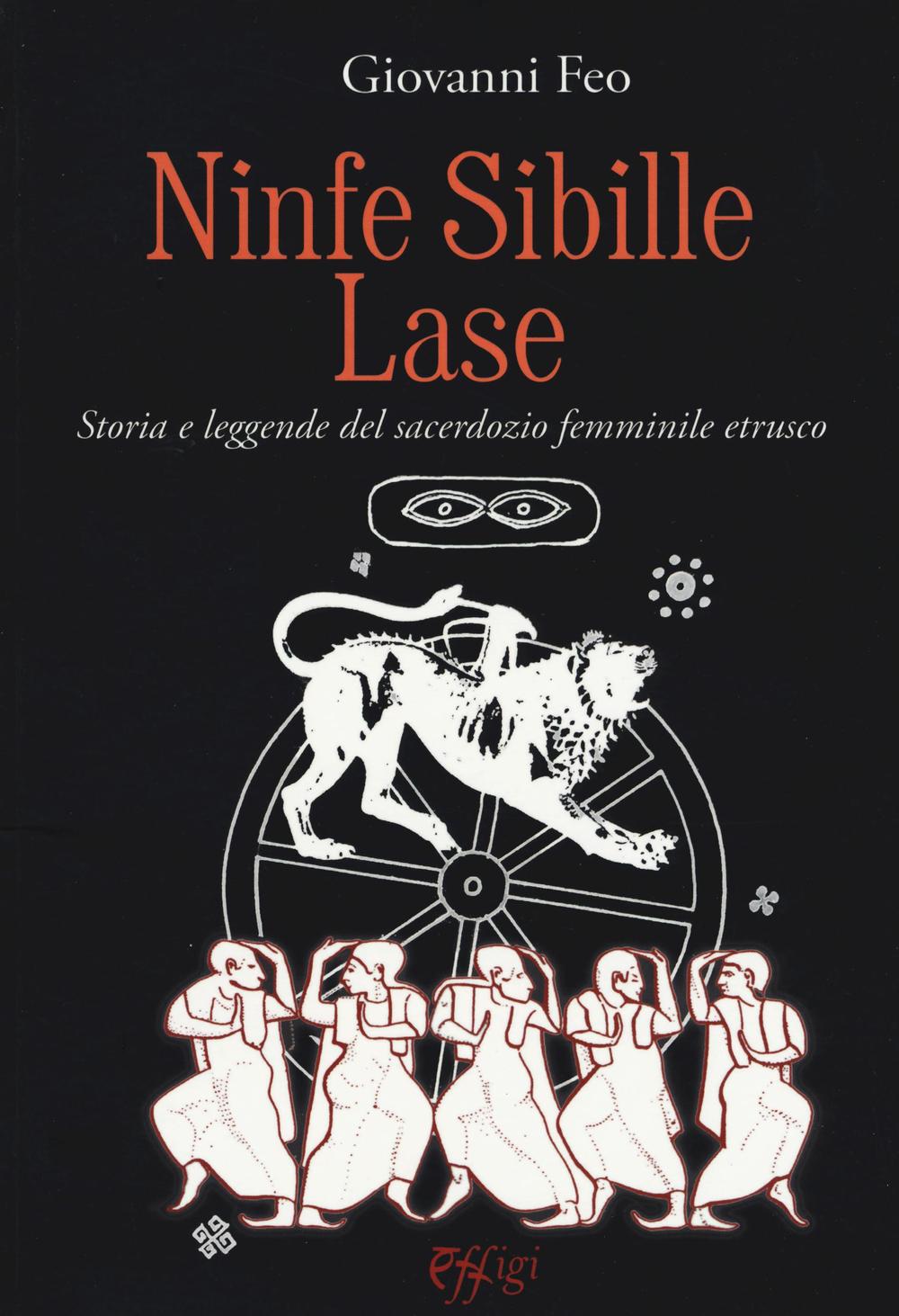 Ninfe sibille lase. Storia e leggende del sacerdozio femminile etrusco