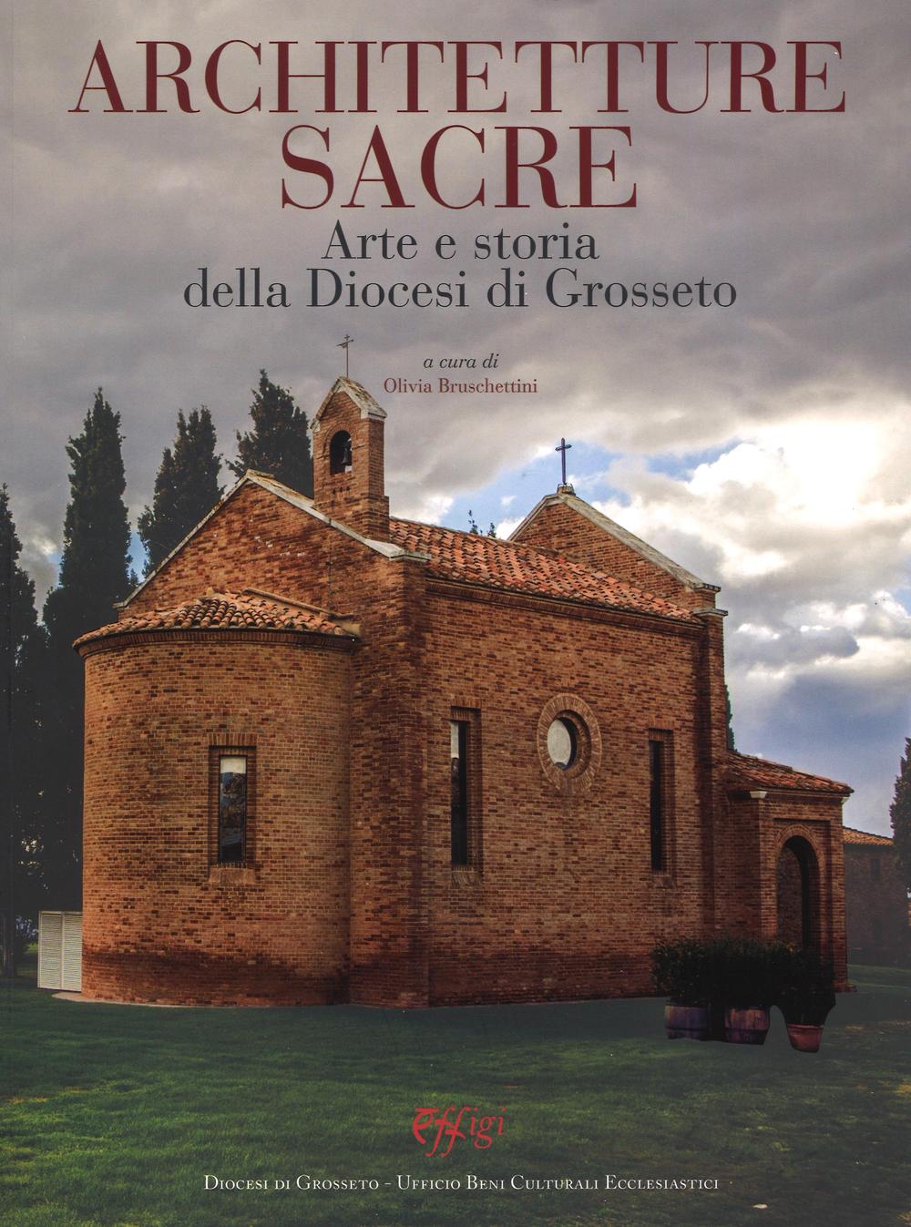 Contributi per l'arte in Maremma. Ediz. a colori. Vol. 5: Architetture sacre. Arte e storia della diocesi di Grosseto