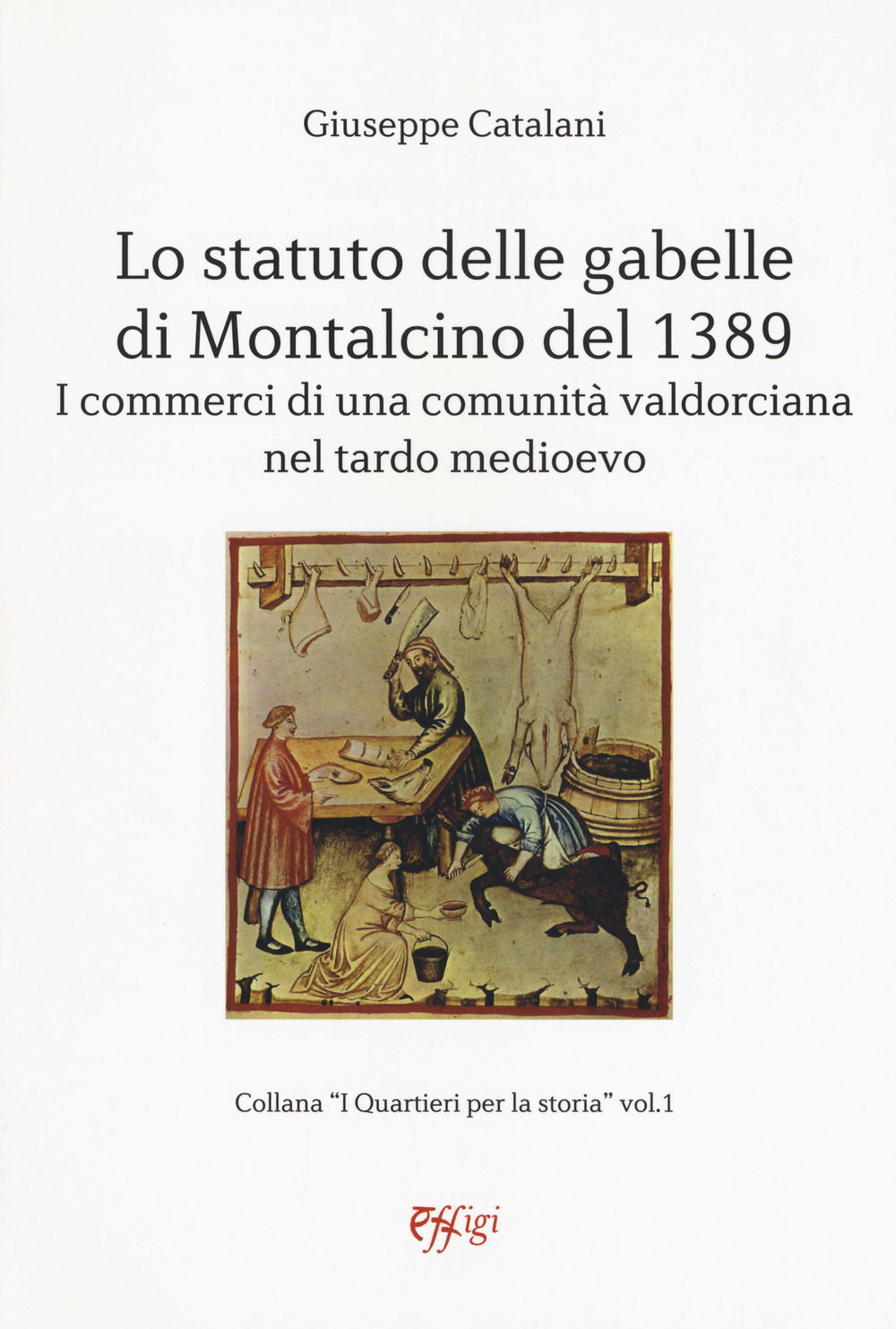 Lo statuto delle gabelle di Montalcino del 1389. I commerci di una comunità valdorciana nel tardo medioevo