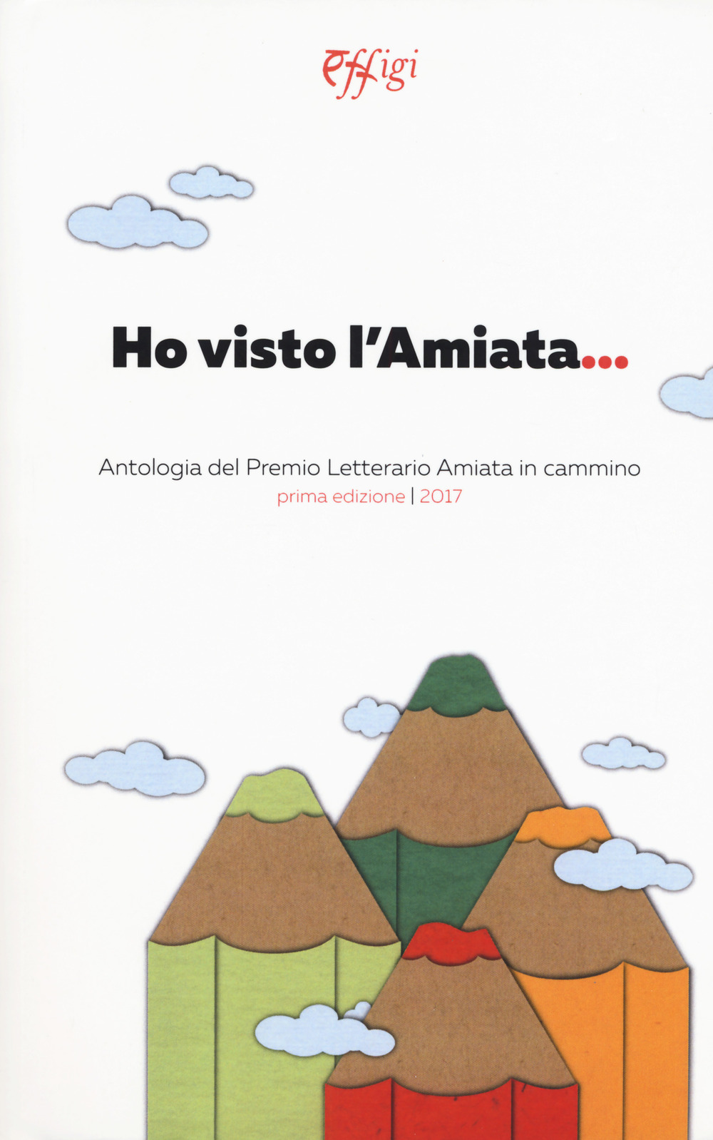 Ho visto l'Amiata. Antologia del Premio letterario Amiata in cammino