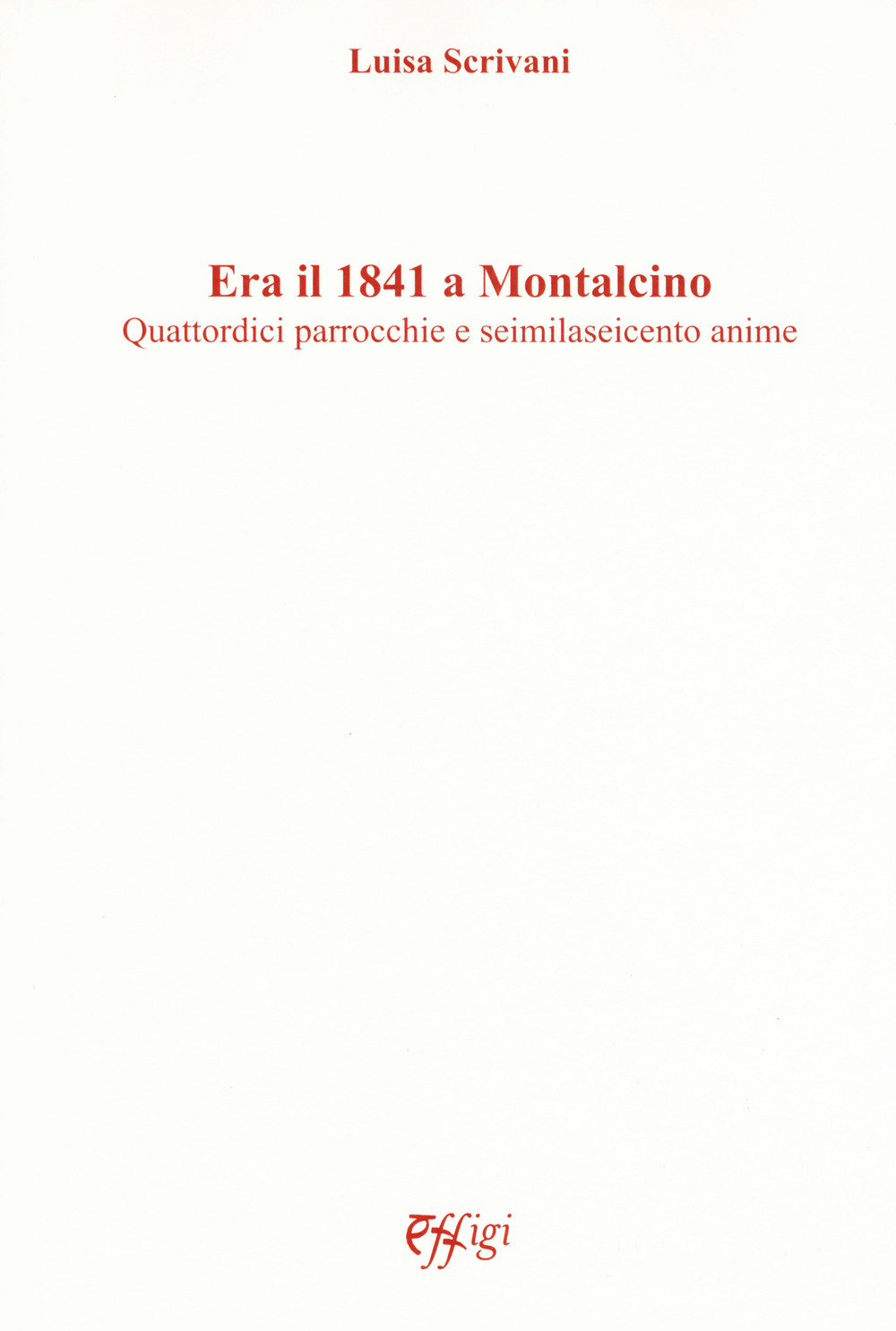 Era il 1841 a Montalcino. Quattordici parrocchie e seimilaseicento anime