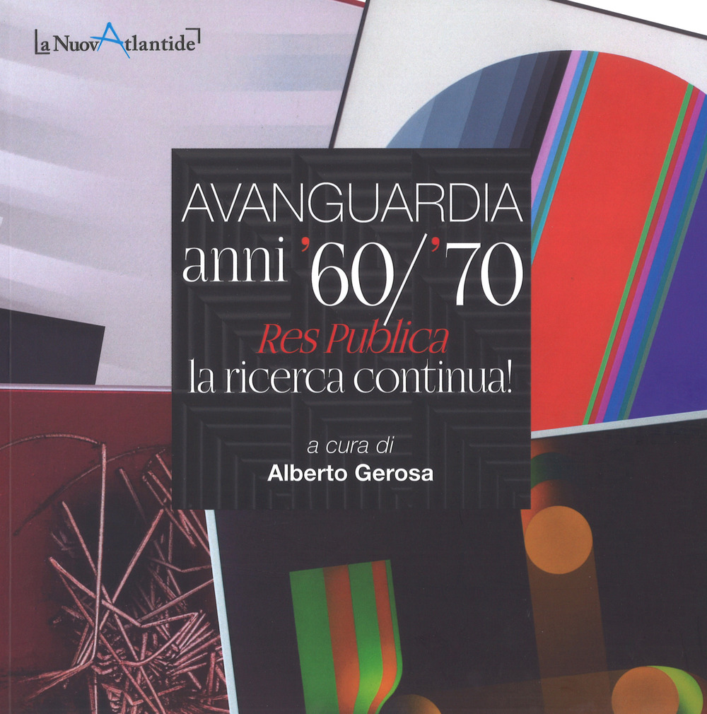 Avanguardia anni '60/'70. «Res Publica», la ricerca continua! Ediz. a colori