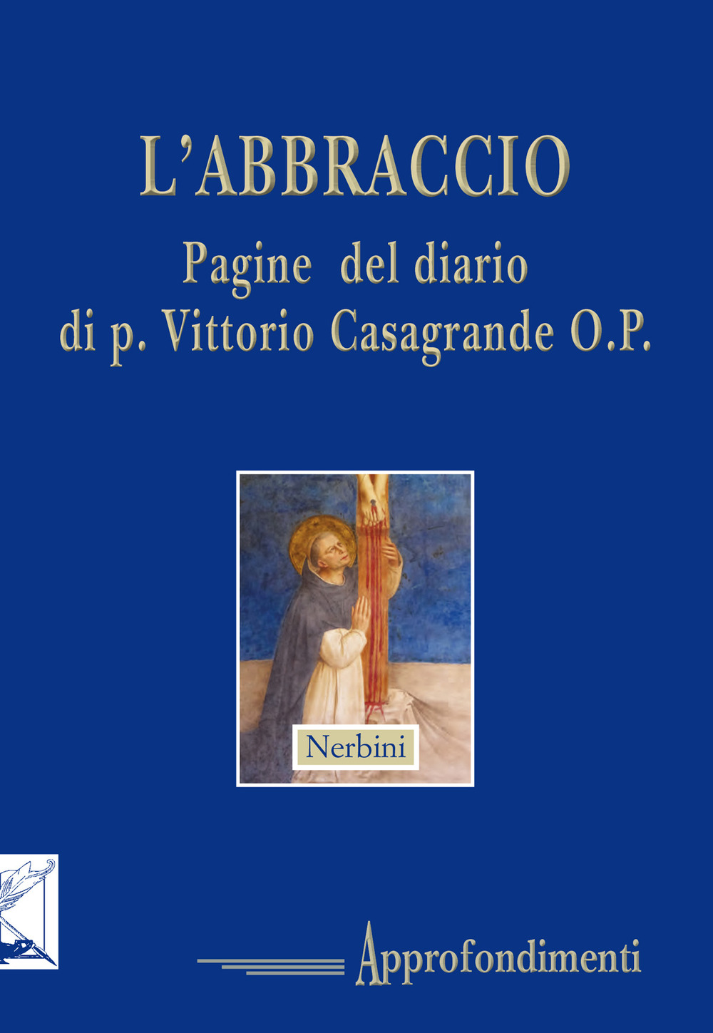 L'abbraccio. Pagine del diario di p. Vittorio Casagrande O.P.