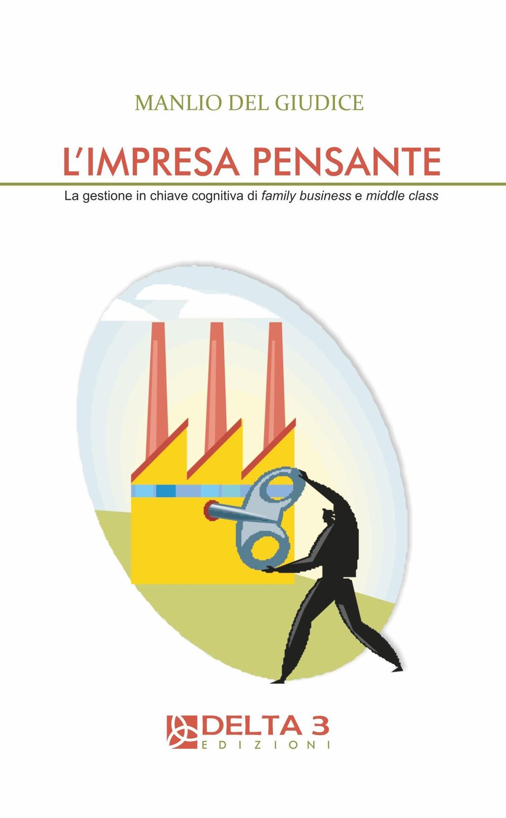 L'impresa pensante. La gestione in chiave cognitiva di familly business e middle class