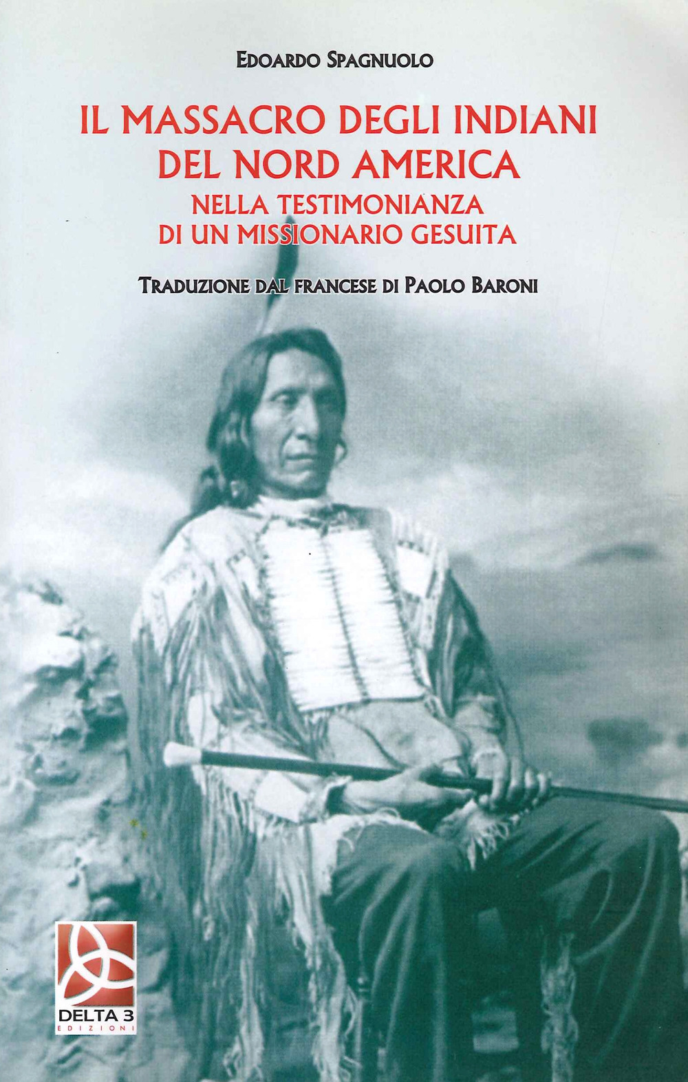 Il massacro degli Indiani del Nord America nella testimonianza di un missionario gesuita
