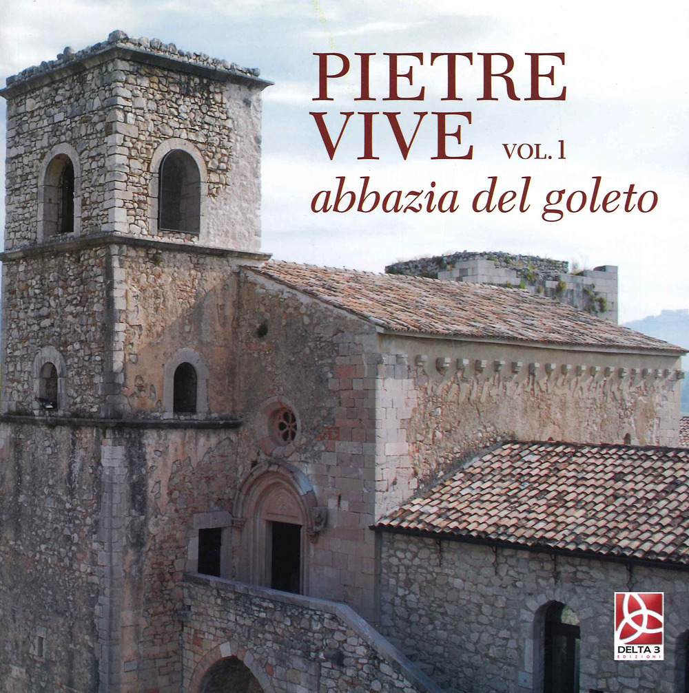 Pietre vive. Vol. 1: Abbazia del Goleto