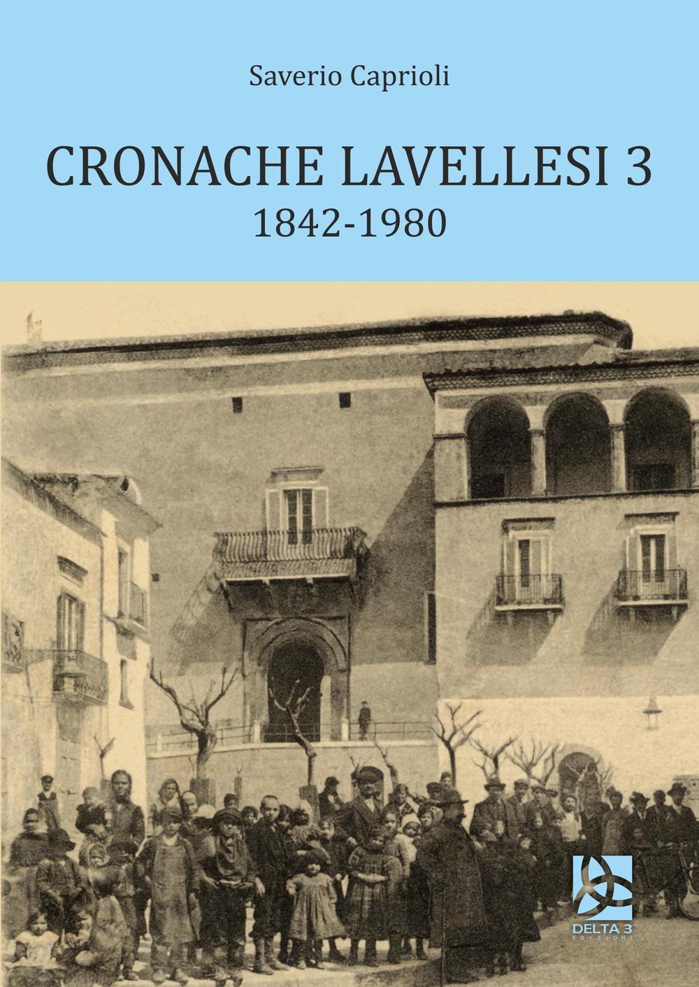 Cronache lavellesi. Vol. 3: 1842-1980