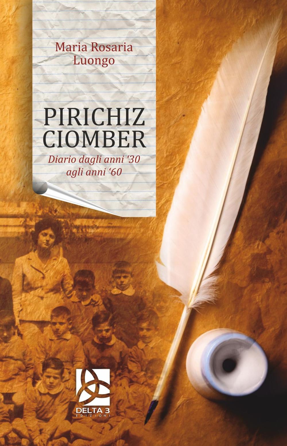 Pirichiz Ciomber. Diario dagli anni '30 agli anni '60