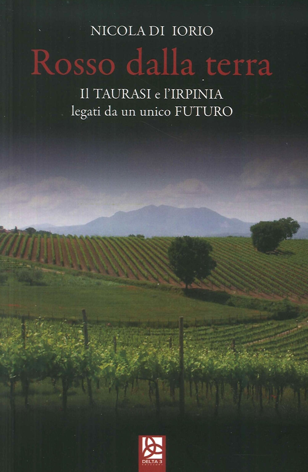 Rosso dalla terra. Il Taurasi e l'Irpinia legati da un unico futuro