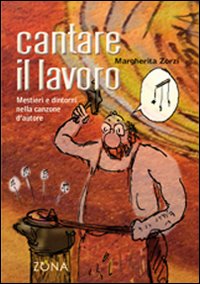 Cantare il lavoro. Mestieri e dintorni nella canzone d'autore