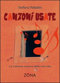 Canzoni usate. La colonna sonora della mia vita