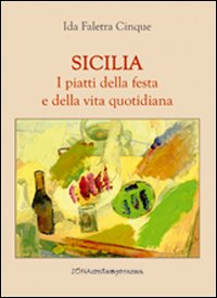 Sicilia. I piatti della festa e della vita quotidiana