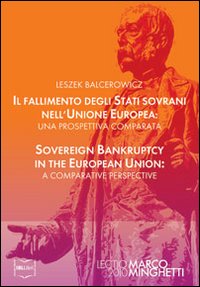 Il fallimento degli stati sovrani nell'Unione Europea-Sovereign bankruptcy in the European Union. Ediz. bilingue