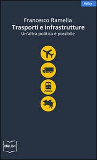 Trasporti e infrastrutture. Un'altra politica è possibile