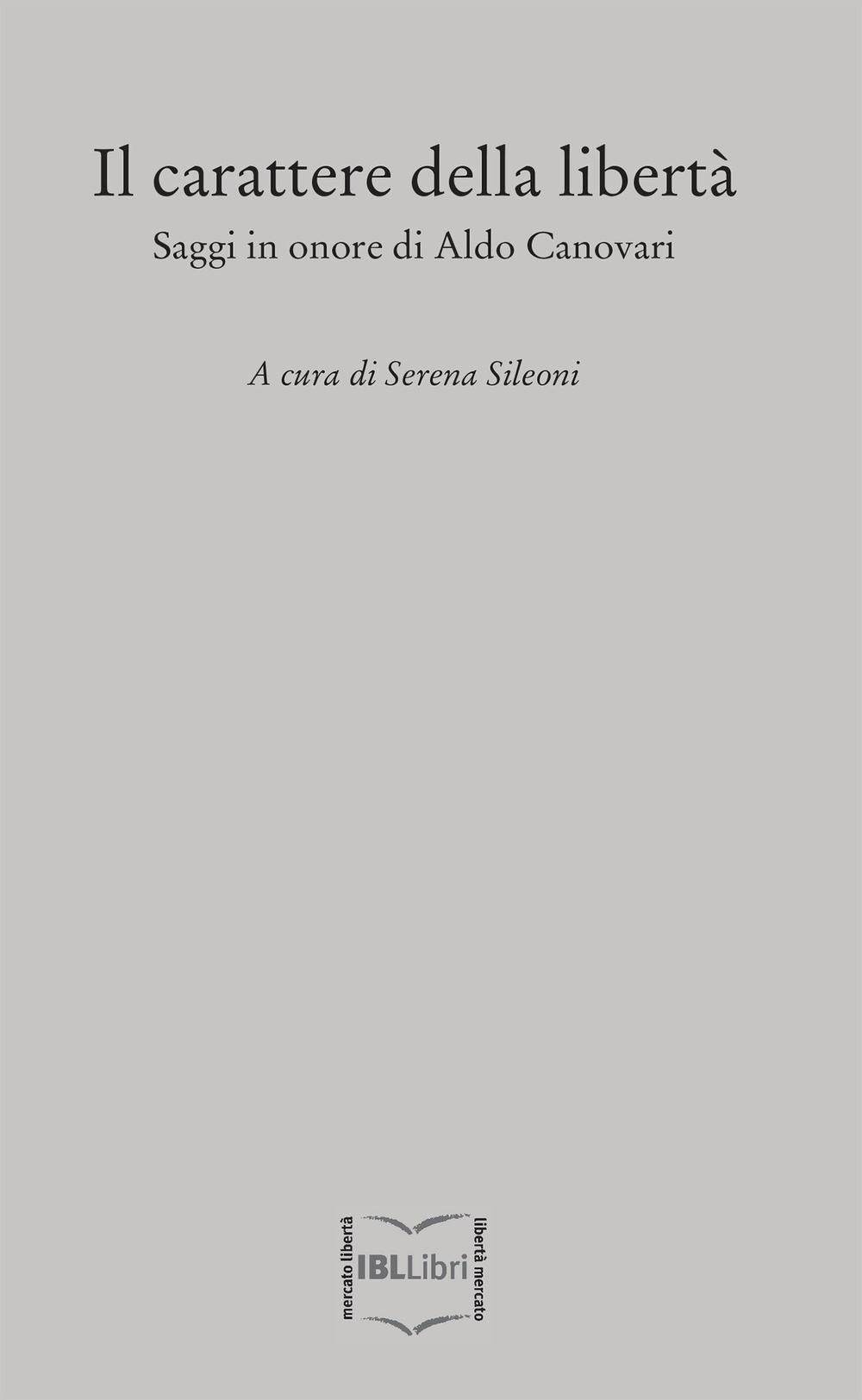 Il carattere della libertà. Saggi in onore di Aldo Canovari