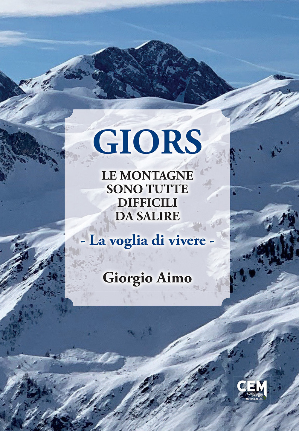 Giors. Le montagne sono tutte difficili da salire. La voglia di vivere