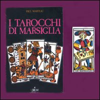 I tarocchi di Marsiglia. Con carte. Ediz. illustrata