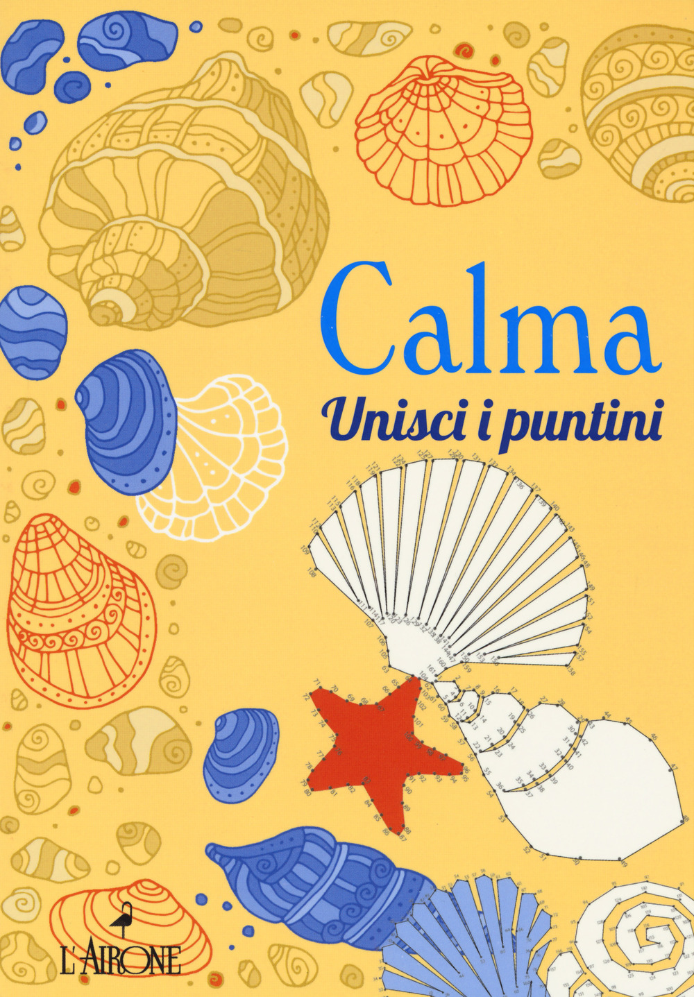 Calma. Unisci i puntini. Ediz. illustrata