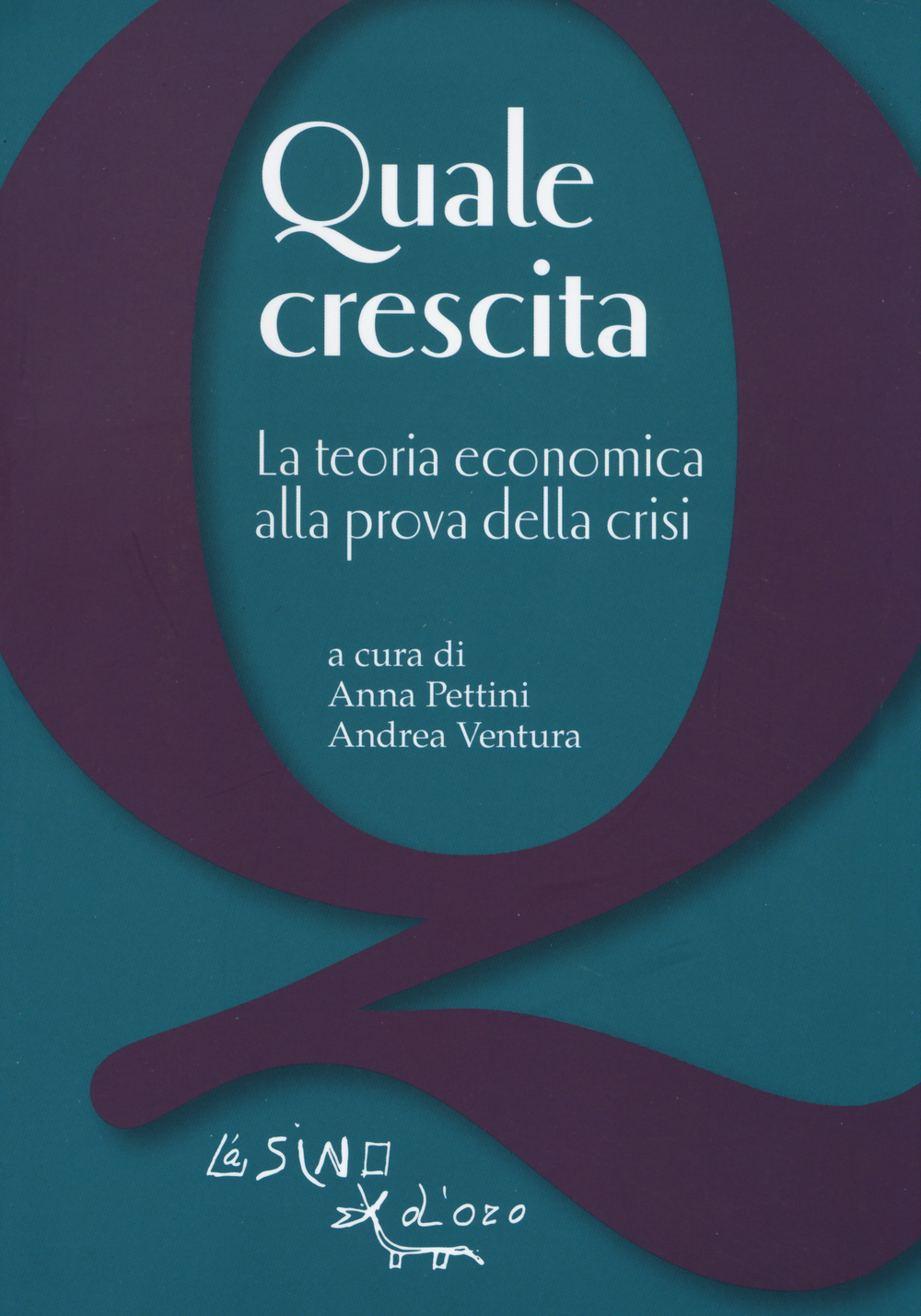 Quale crescita? La teoria economica alla prova della crisi