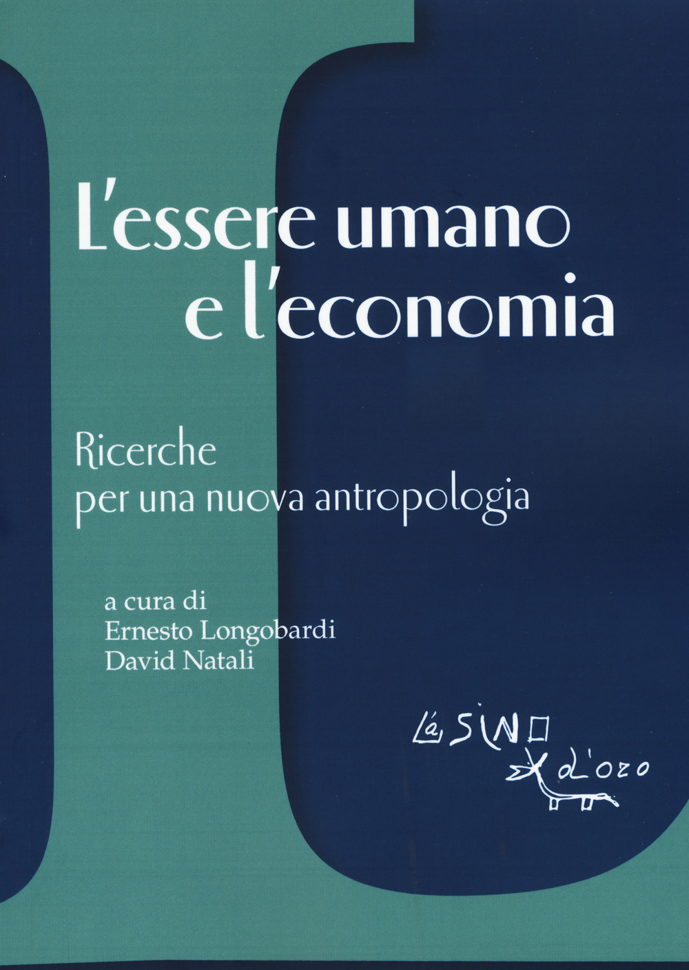 L'essere umano e l'economia. Ricerche per una nuova antropologia