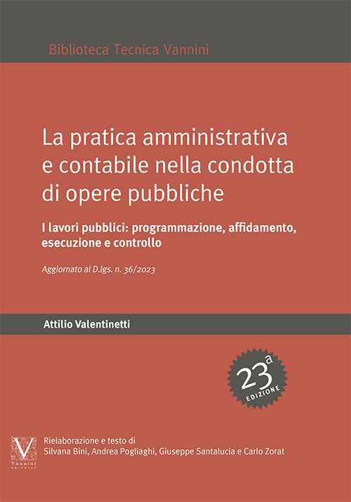 La pratica amministrativa e contabile nella condotta di opere pubbliche. I lavori pubblici: programmazione, affidamento, esecuzione e controlli. Aggiornato con il D.Lgs. n. 36/2023