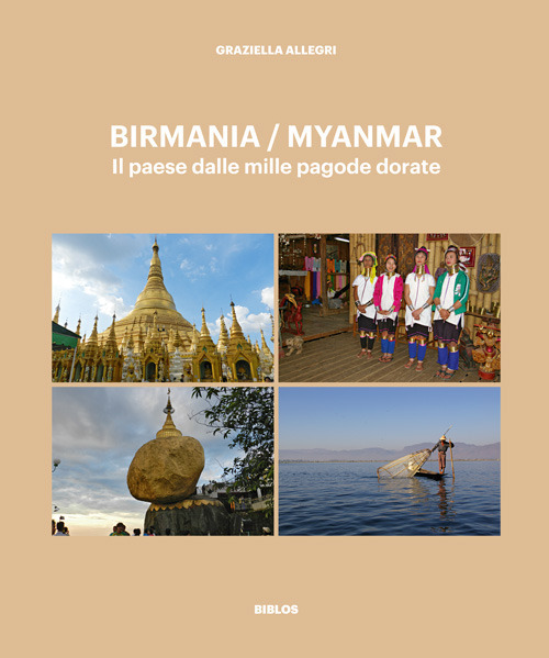 Birmania / Myanmar. Il paese dalle mille pagode dorate