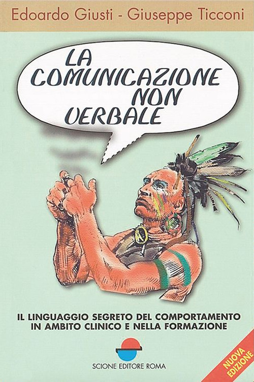 La comunicazione non verbale. Il linguaggio segreto del comportamento in ambito clinico e nella formazione