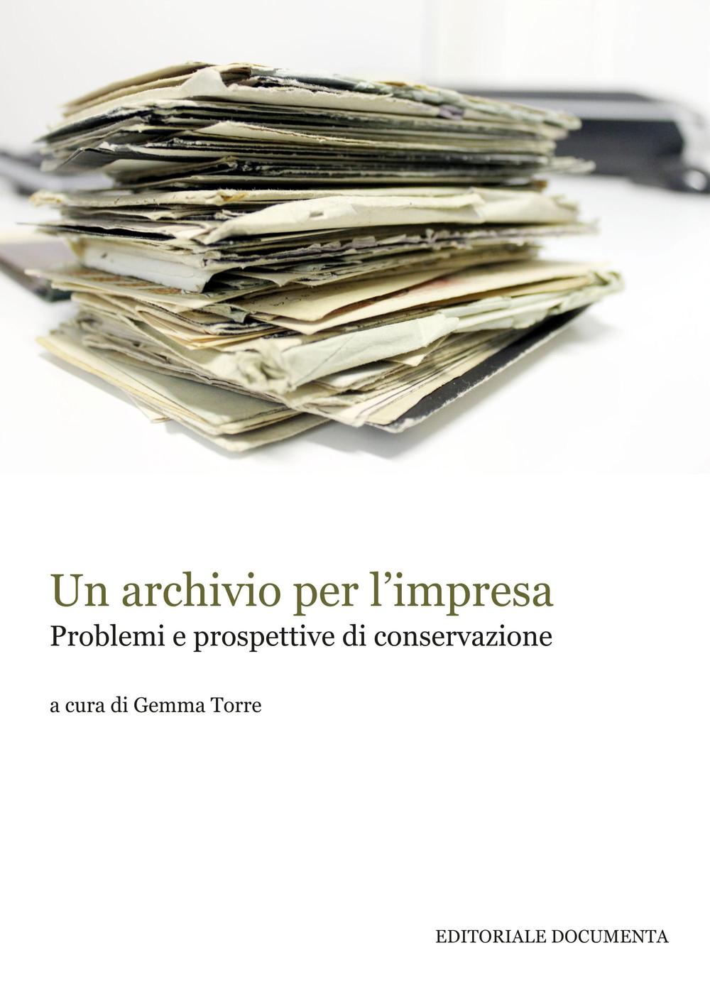 Un archivio per l'impresa. Problemi e prospettive di conservazione