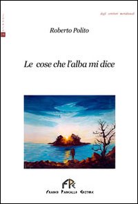 Le cose che l'alba mi dice