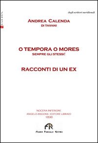 O tempora o mores. Sempre gli stessi! Racconti di un ex.