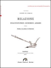 Relazione sullo stato fisico-economico-agrario della prima Calabria ulteriore