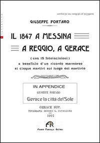 Il 1847 a Messina, a Reggio, a Gerace. In appendice: Gerace la città del sole