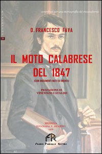 Il moto calabrese del 1847. Con documenti noti e inediti