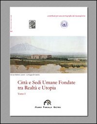 Città e sedi umane fondate tra realtà e utopia