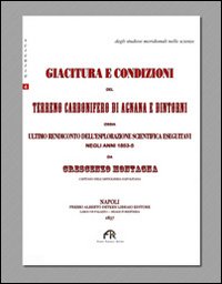 Giacitura e condizioni del terreno carbonifero di Agnana e dintorni. Ultimo rendiconto dell'esplorazione scientifica eseguitavi negli anni 1853-5