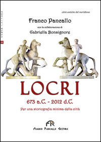 Locri 673 a. C.-2012 d. C. Per una storiografia minima della città