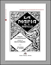 La mafia e i mafiosi. Origini e manifestazioni