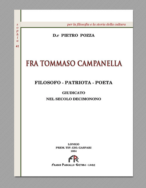 Fra Tommaso Campanella. Filosofo, patriota, poeta giudicato nel secolo decimonono (rist. anast. 1994)