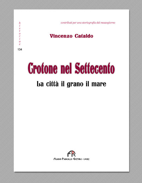 Crotone nel Settecento. La città, il grano, il mare. Ediz. integrale