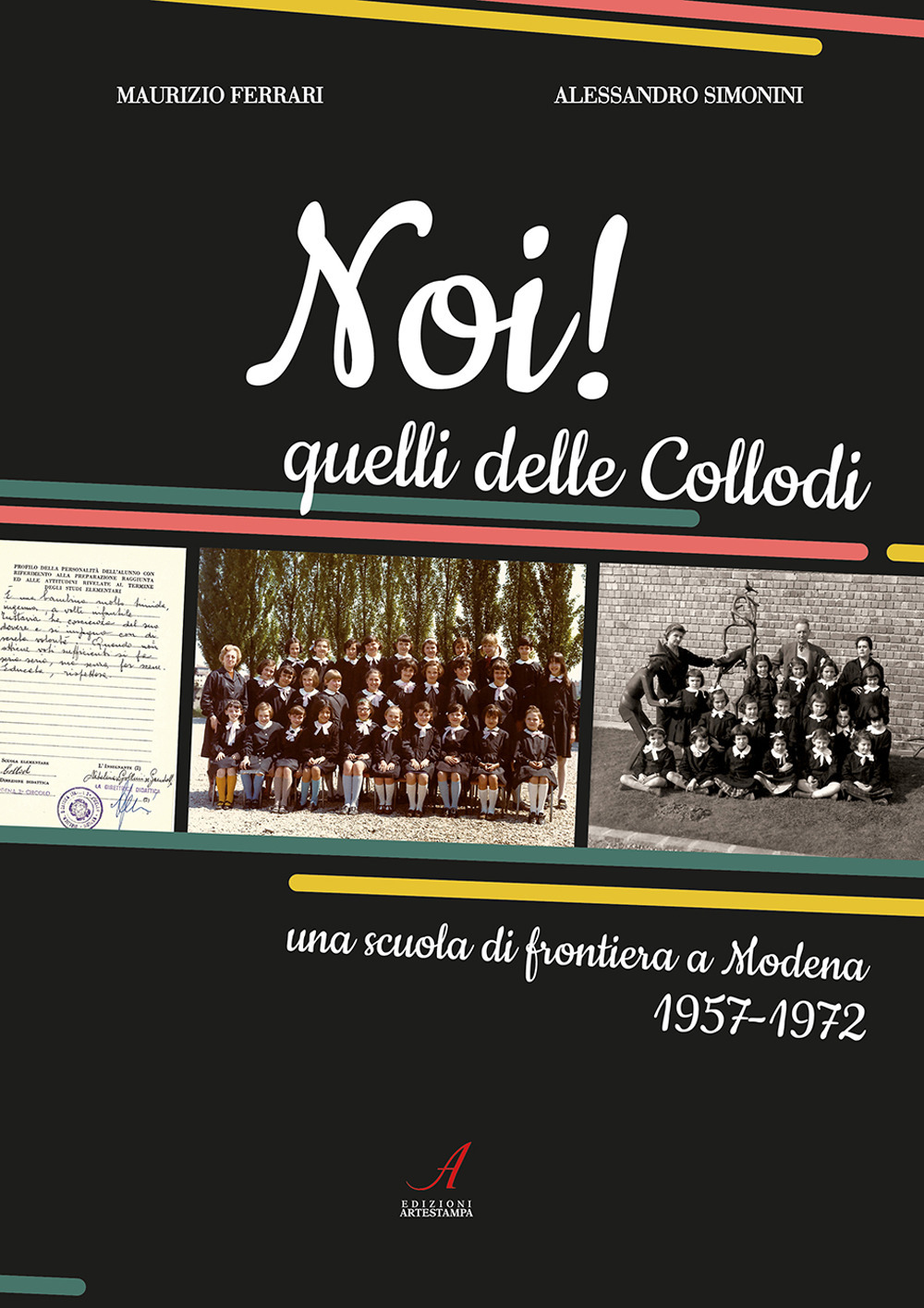 Noi! Quelli delle Collodi. Una scuola di frontiera a Modena 1957-1972