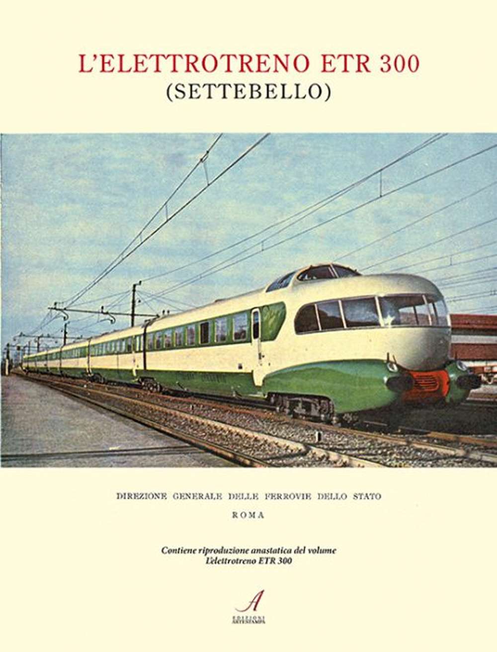 L'elettrotreno ETR 300 (Settebello). Ediz. illustrata