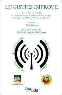 Logistics improve. Le vie dell'innovazione per il miglioramento dell'efficienza organizzativa nelle imprese del metadistretto logistico Veneto