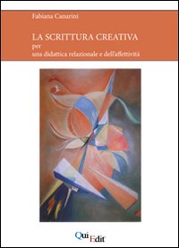 La scrittura creativa. Per una didattica relazionale e dell'affettività