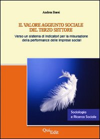 Il valore aggiunto sociale del terzo settore. Verso un sistema di indicatori per la misurazione della performance delle imprese sociali