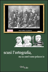 Scusi l'ortografia, ma sa com'è sono polacco io