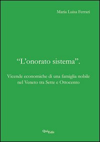 «L'onorato sistema». Vicende economiche di una famiglia nobile nel Veneto tra Sette e Ottocento