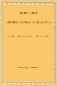 Michele Enrico Sagramoso. Il carteggio, i viaggi, la massoneria