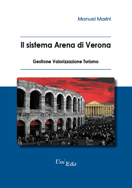 Il sistema Arena di Verona. Gestione, valorizzazione, turismo