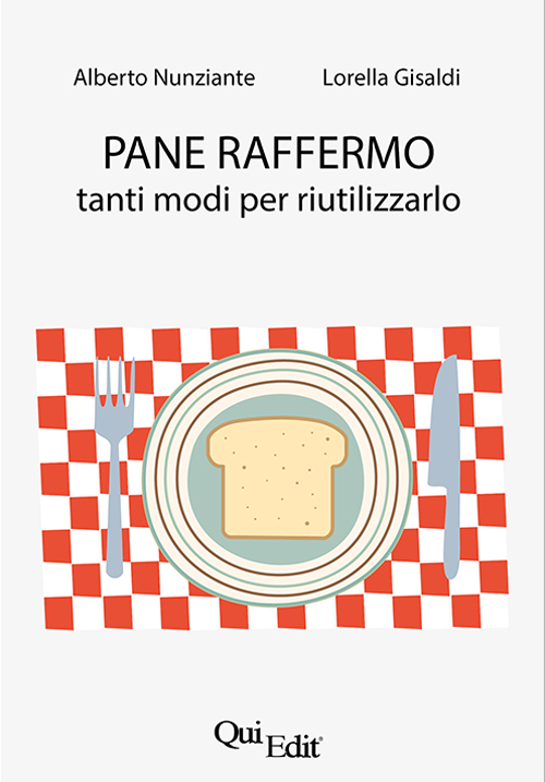 Pane raffermo. Tanti modi per riutilizzarlo