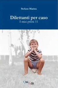 Dilettanti per caso. I miei primi 11